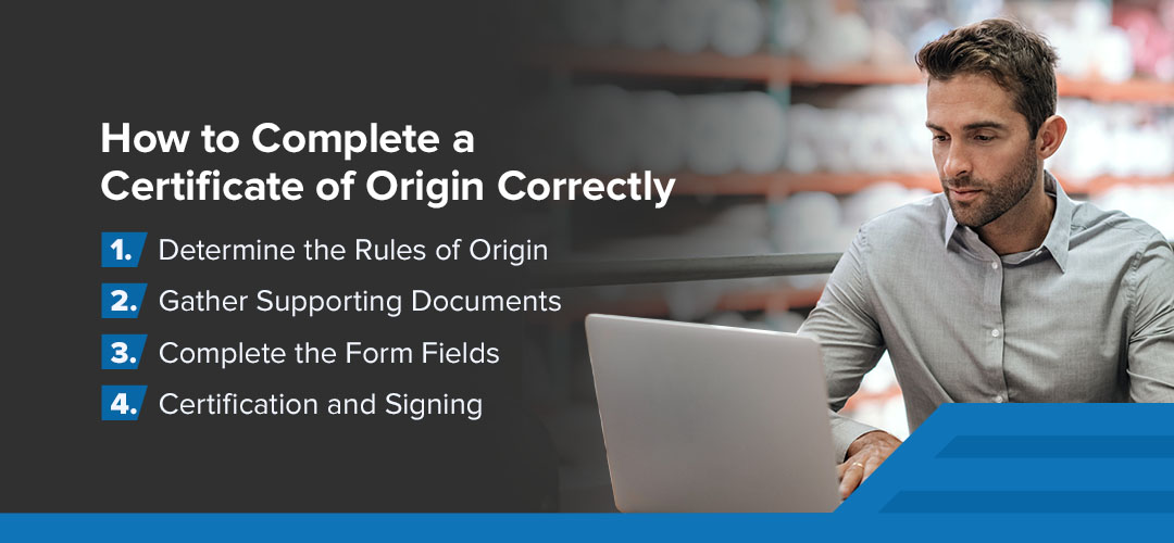 Steps on how to complete a certificate of origin correctly with a man on a computer. 